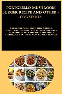 Portobello Mushroom Burger Recipe and other - cookbook: Everyone will love this grilled portobello mushroom burger recipe! A balsamic marinade fills the juicy mushrooms with tangy, savory flavor.