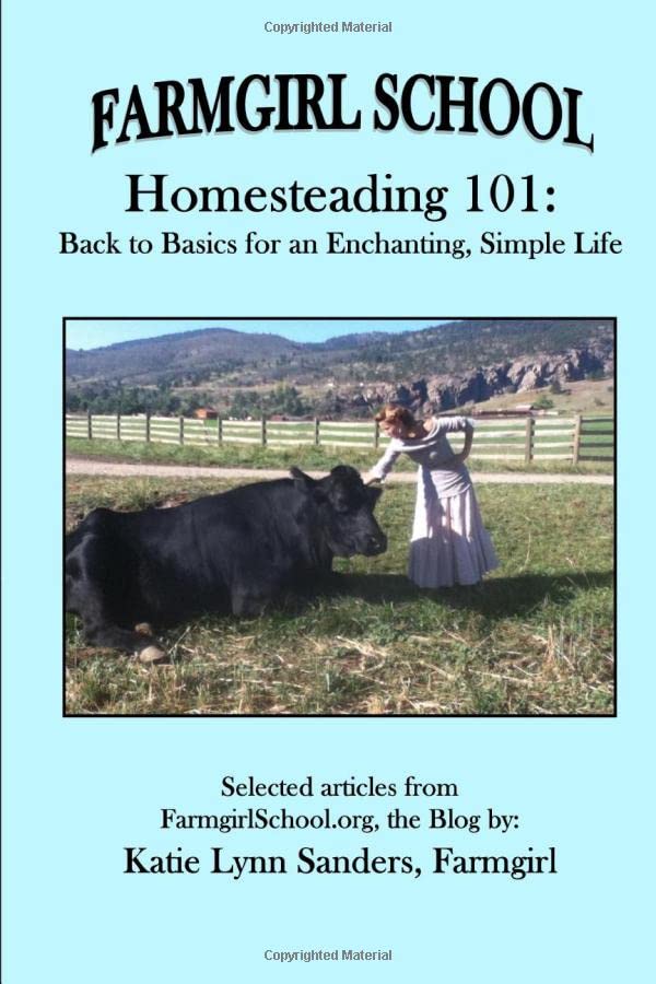 Farmgirl School - Homesteading 101: Back to Basics for an Enchanting, Simple Life