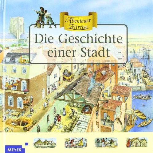 Die Geschichte einer Stadt (Meyers - Abenteuer Zeitreise)