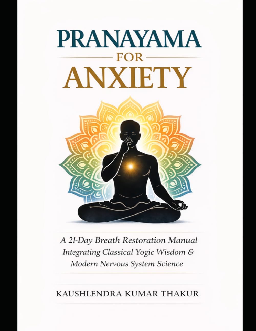 PRANAYAMA FOR ANXIETY: A 21-Day Breath Restoration Manual