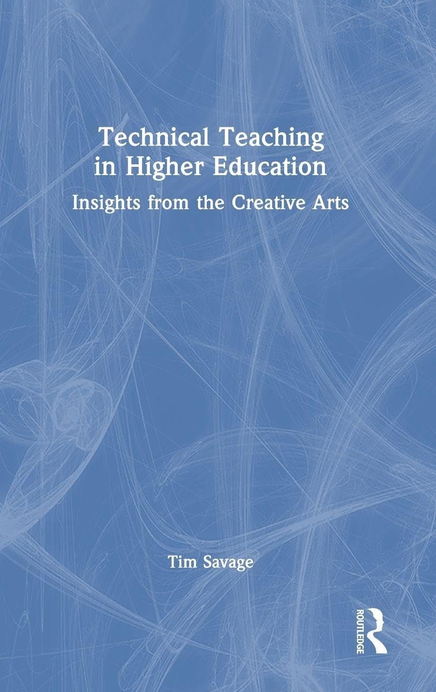 Technical Teaching in Higher Education: Insights from the Creative Arts