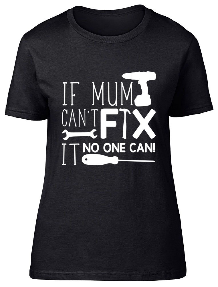 If Mum Can't Fix It No One Can Womens Ladies Short Sleeve T-Shirt Black