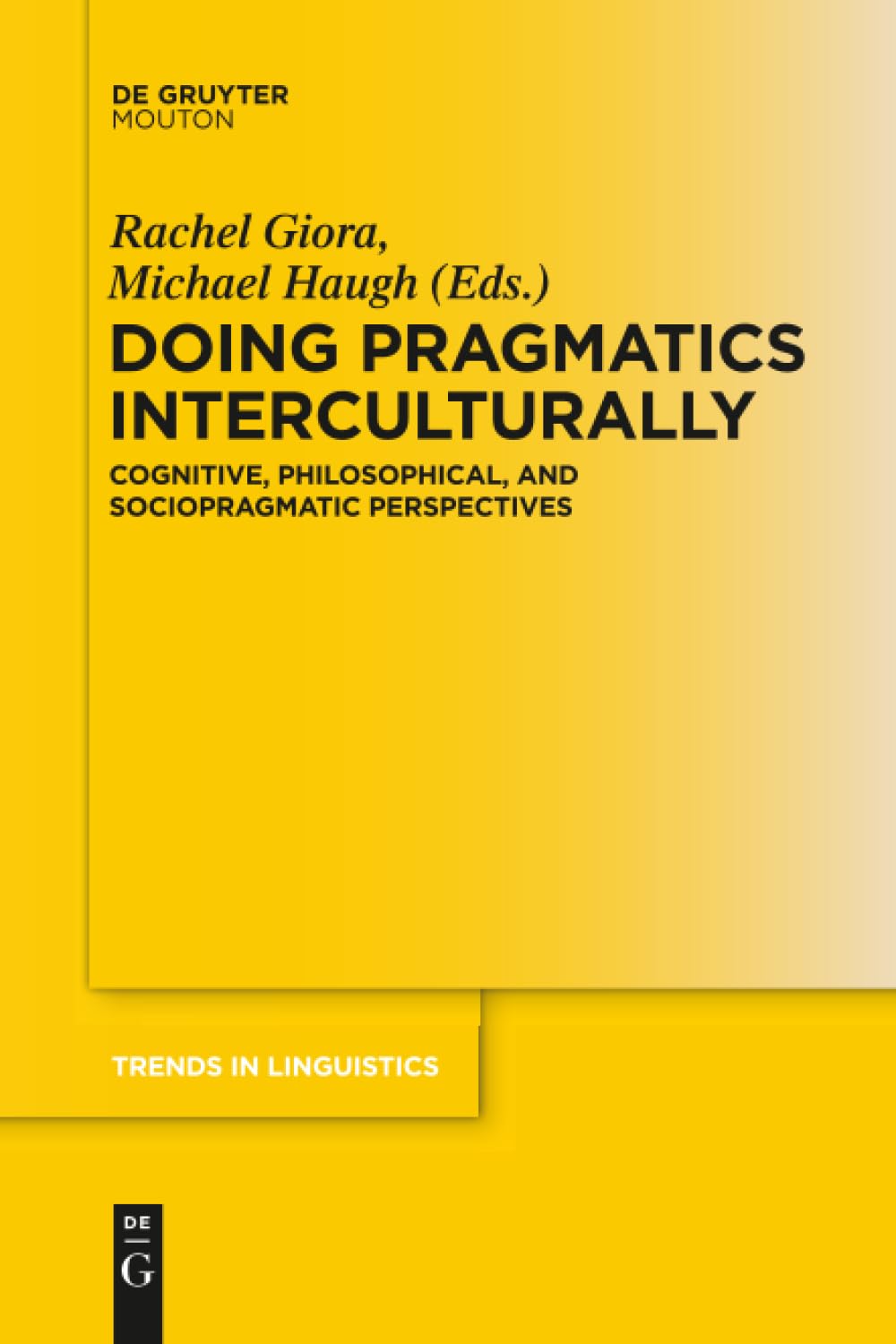 Doing Pragmatics Interculturally: Cognitive, Philosophical, and Sociopragmatic Perspectives: 312 (Trends in Linguistics. Studies and Monographs [TiLSM], 312)
