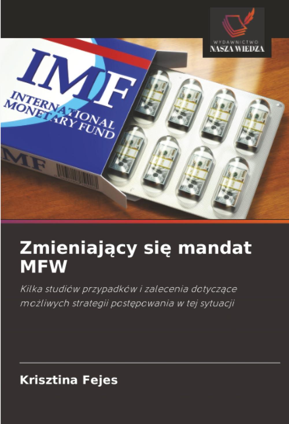 Zmieniający się mandat MFW: Kilka studiów przypadków i zalecenia dotyczące możliwych strategii postępowania w tej sytuacji