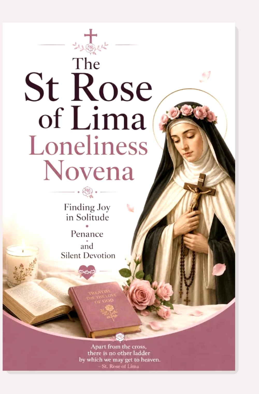 The St Rose of Lima Loneliness Novena: Finding Joy in Solitude Penance and Silent Devotion