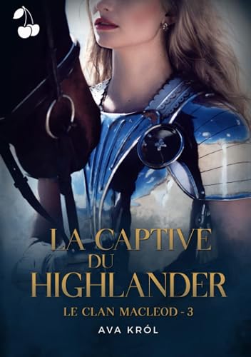 La Captive du Highlander: Le Clan MacLeod - 3