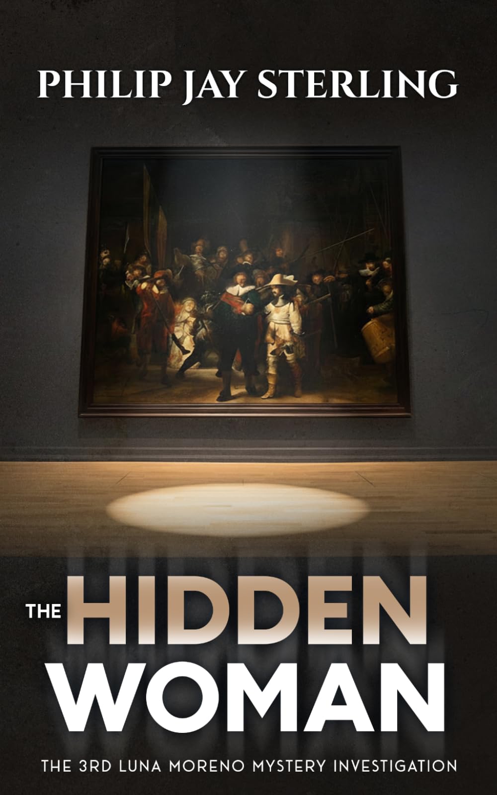 THE HIDDEN WOMAN: A Luna Moreno Mystery Investigation (Book 4): 3 (The Silver Compass Chronicles Series)
