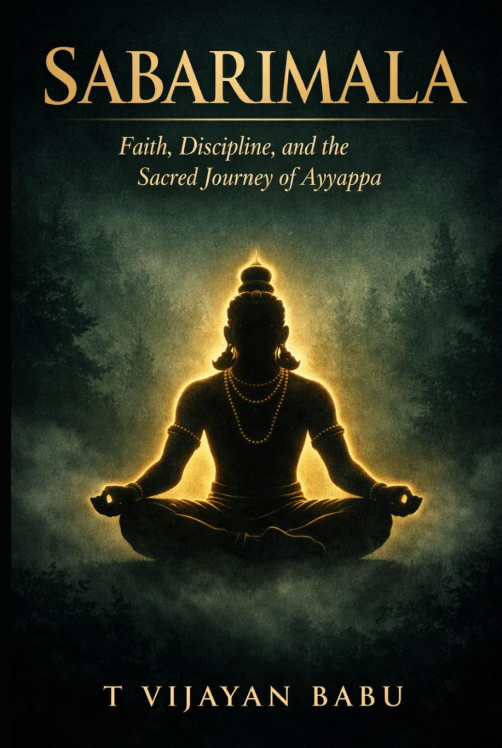 SABARIMALA: Faith, Discipline, and the Sacred Journey of Ayyappa (SANCTUMS OF BHARAT: Faith, Power, Ritual, and the Hidden Worlds of India’s Sacred Temples)