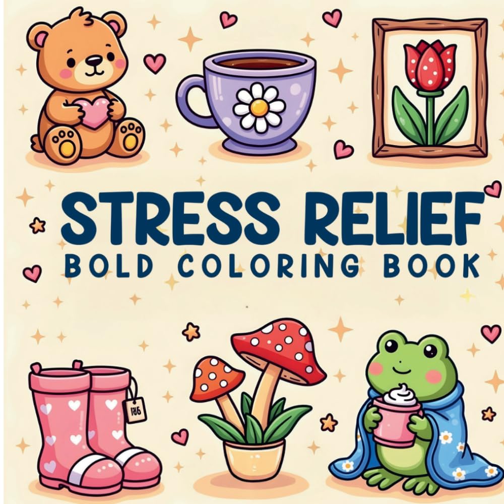 Stress Relief - Bold Coloring Book: 51 Unique Kawaii Illustrations for Adults and Teens – Cute Characters, Mandalas, Motivational Quotes & Cozy Vibes