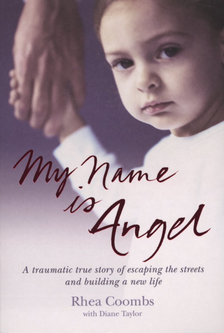My Name Is Angel: A Traumatic True Story of Escaping the Streets and Building a New Life