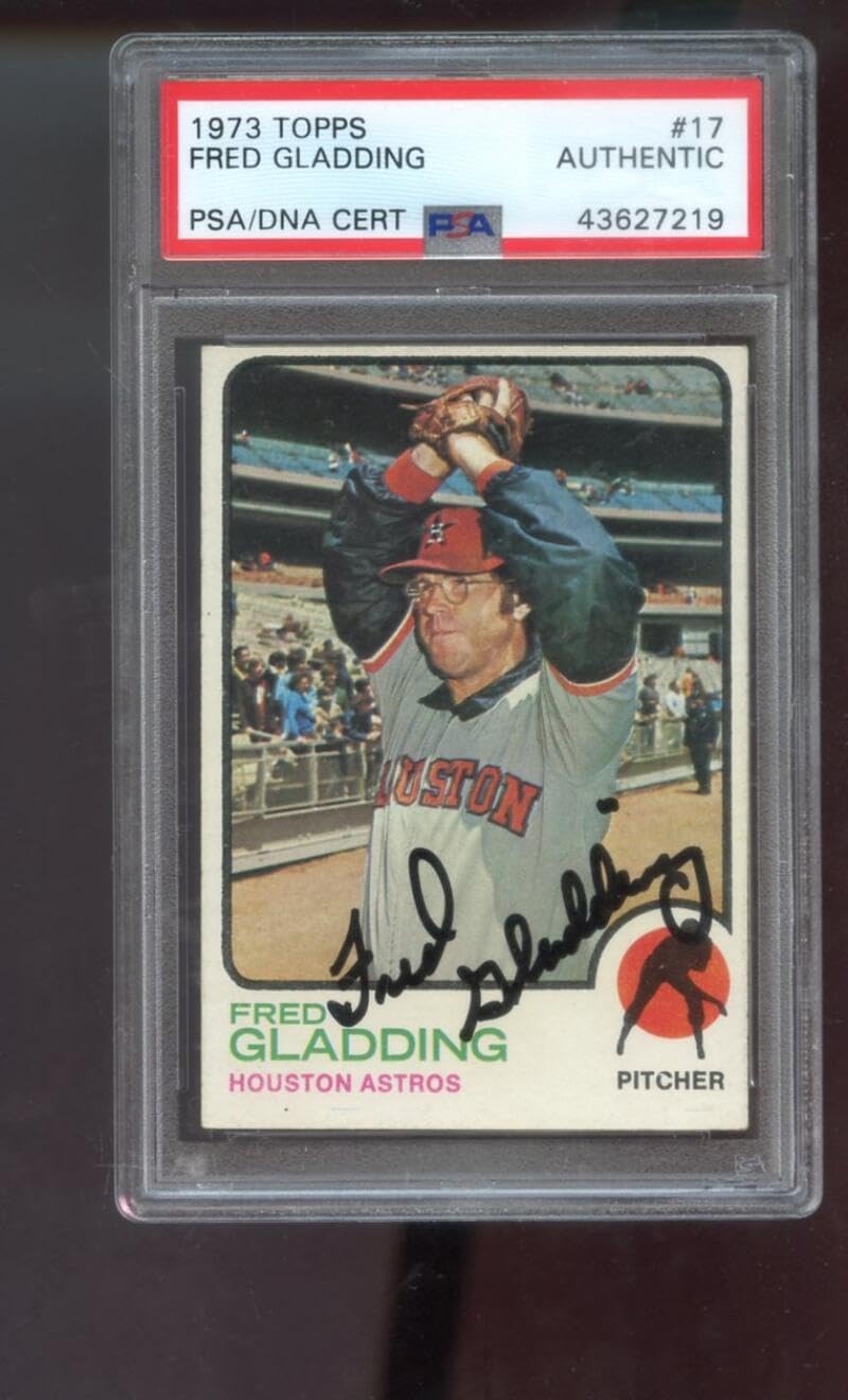 1973 Topps #17 Fred Gladding AUTO SIGNED Autograph Autographed Card PSA PSA/DNA Baseball MLB COA Houston Astros