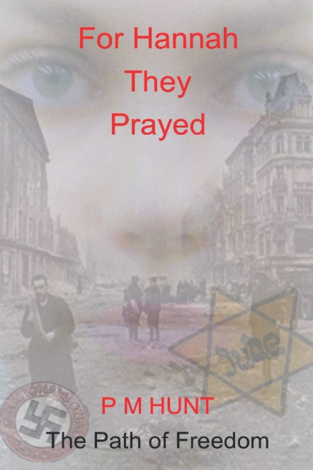 For Hannah They Prayed: The Path of Freedom: 1