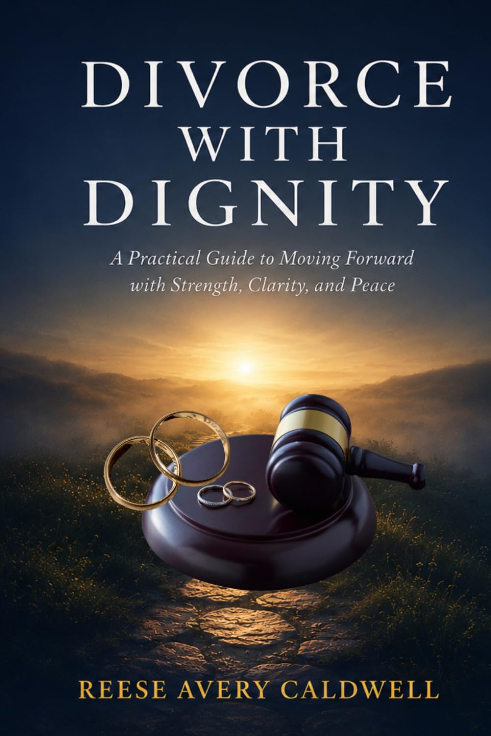 Divorce with Dignity: The Complete Step-by-Step Guide for Every Stage of Divorce — Includes Pre-Filing Checklist, Hidden Asset Guide, Parenting Plan, ... Decide well. Build something worth having.)