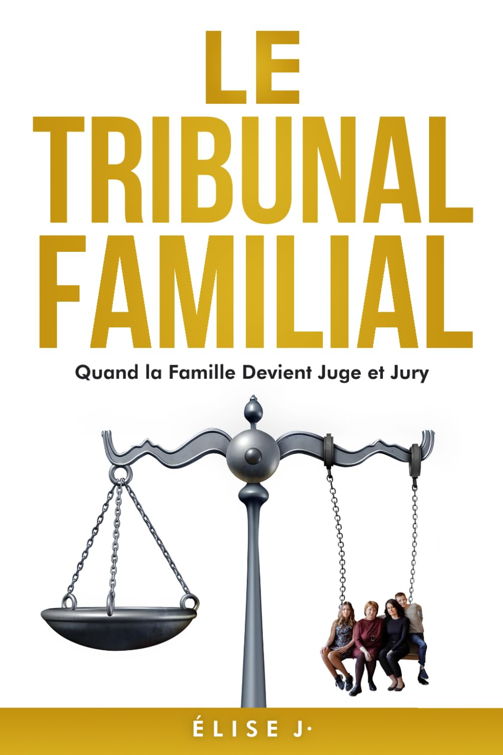 Le Tribunal Familial Quand la Famille Devient Juge et Jury: Découvrez comment poser des limites et reconstruire votre estime de soi