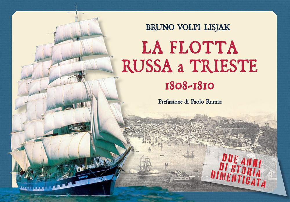 La Flotta Russa A Trieste. 1808-1810. Due Anni Di Storia Dimenticata - 4