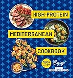 High-Protein Mediterranean Cookbook: 150 Recipes (A Good Housekeeping Book)