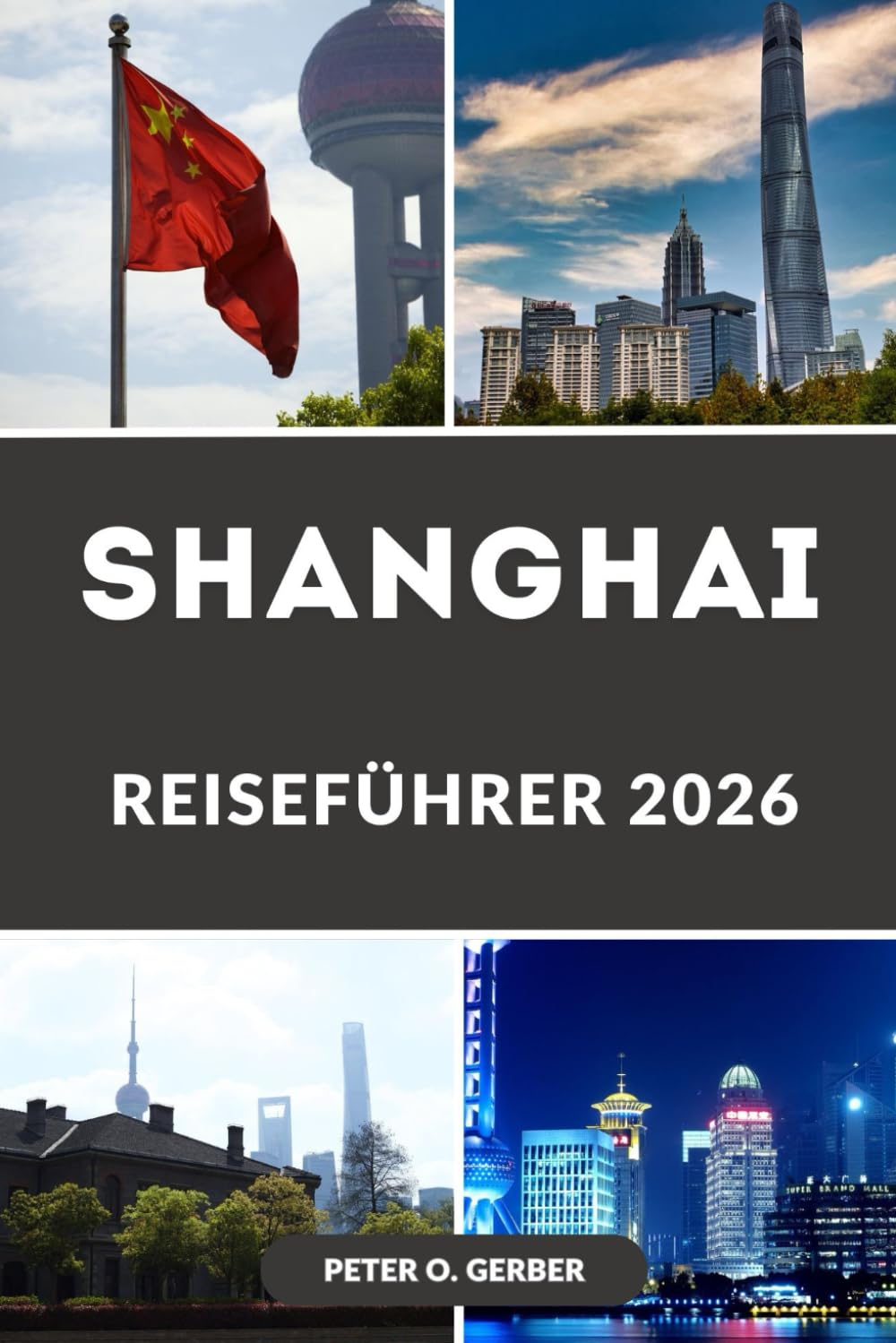 SHANGHAI REISEFÜHRER 2026: Ein vollständiger Leitfaden für Shanghai, China: Top-Attraktionen, versteckte Schätze, lokale Küche, Reisepläne und kluge Reiseplanung