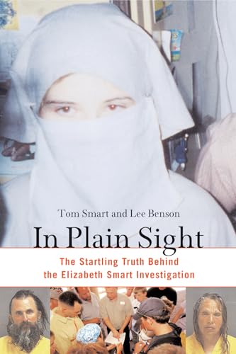 In Plain Sight: The Startling Truth Behind the Elizabeth Smart Investigation