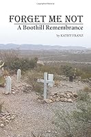 Forget Me Not: A Boothill Remembrance 1733822607 Book Cover