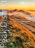  Dakin, C: Walks to Viewpoints (Top 10 Walks): Walks to the most stunning views in the Peak District (Peak District: Top 10 Walks)