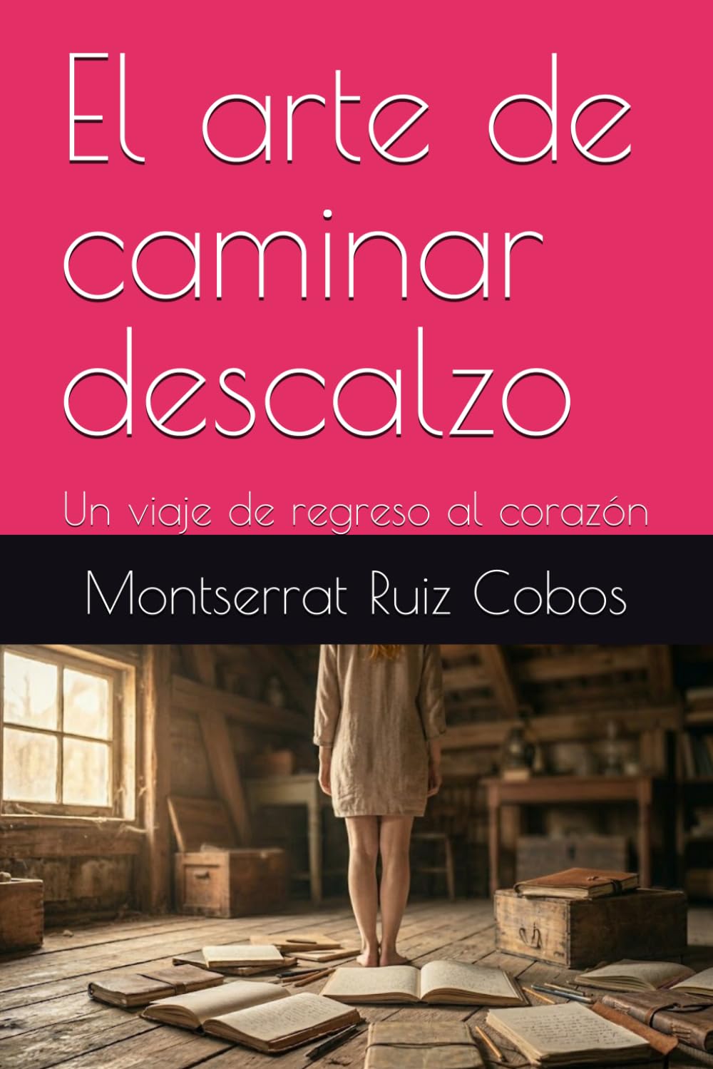 El arte de caminar descalzo: Un viaje de regreso al corazón