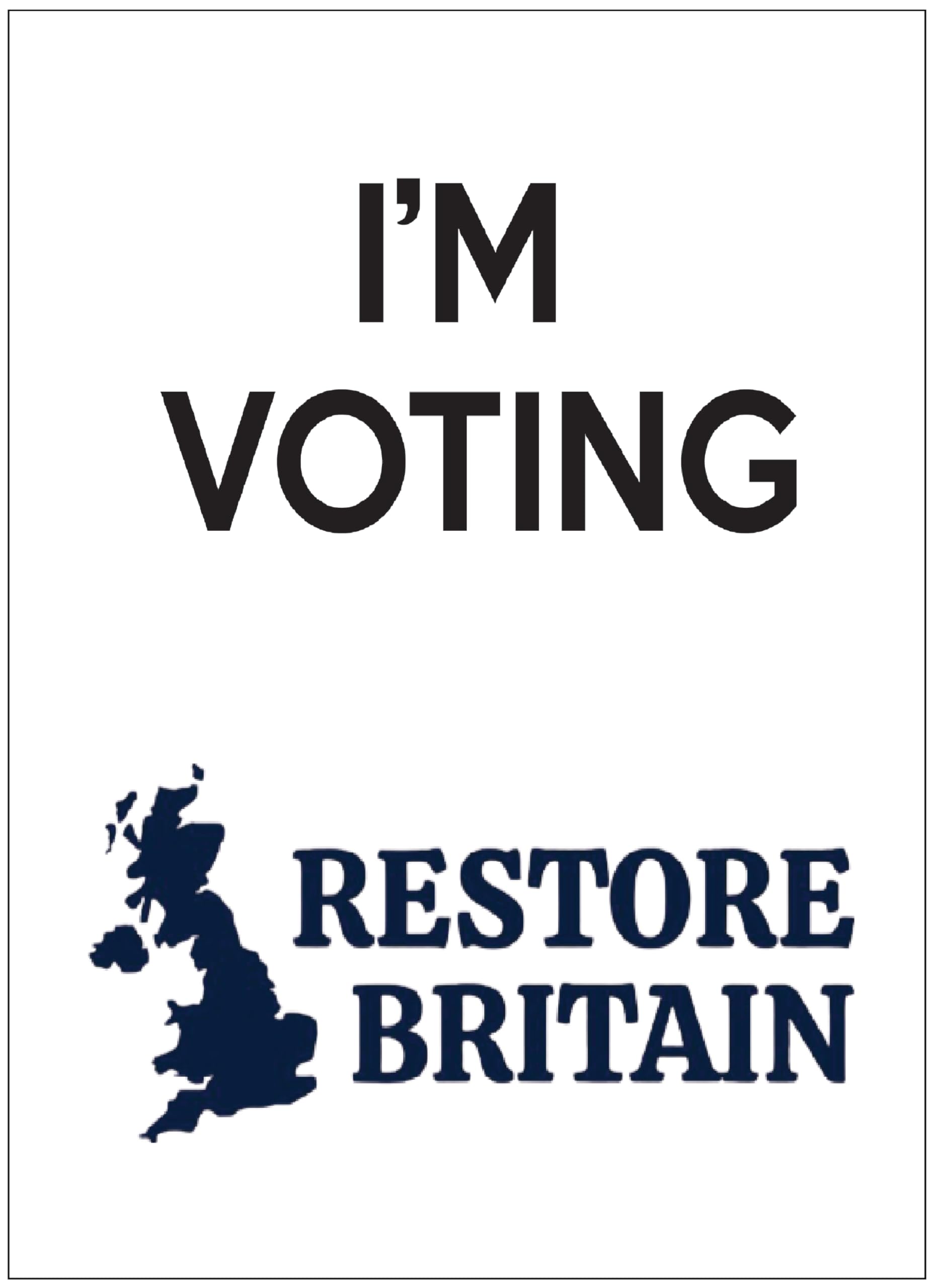 Gift Insanity White Political Restore Britain A4 Poster - I'm Voting Restore Britain Background