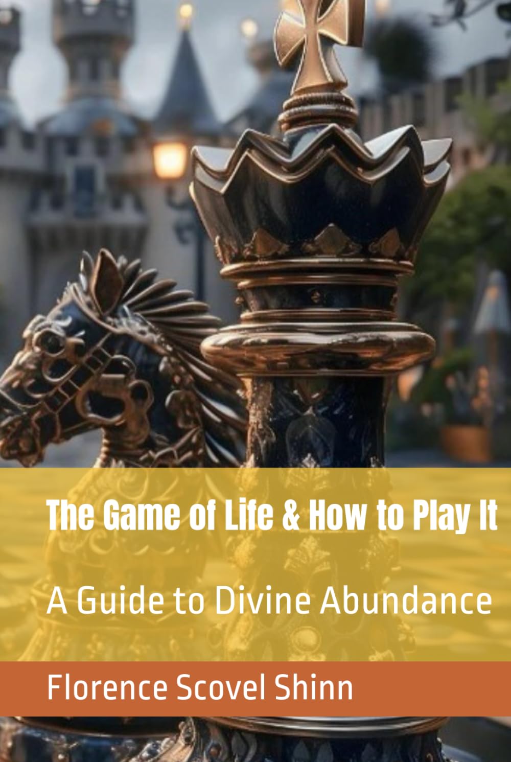 The Game of Life & How to Play It: A Guide to Divine Abundance