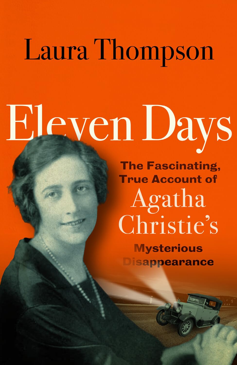 Eleven Days : The fascinating true account of Agatha Christie's mysterious disappearance