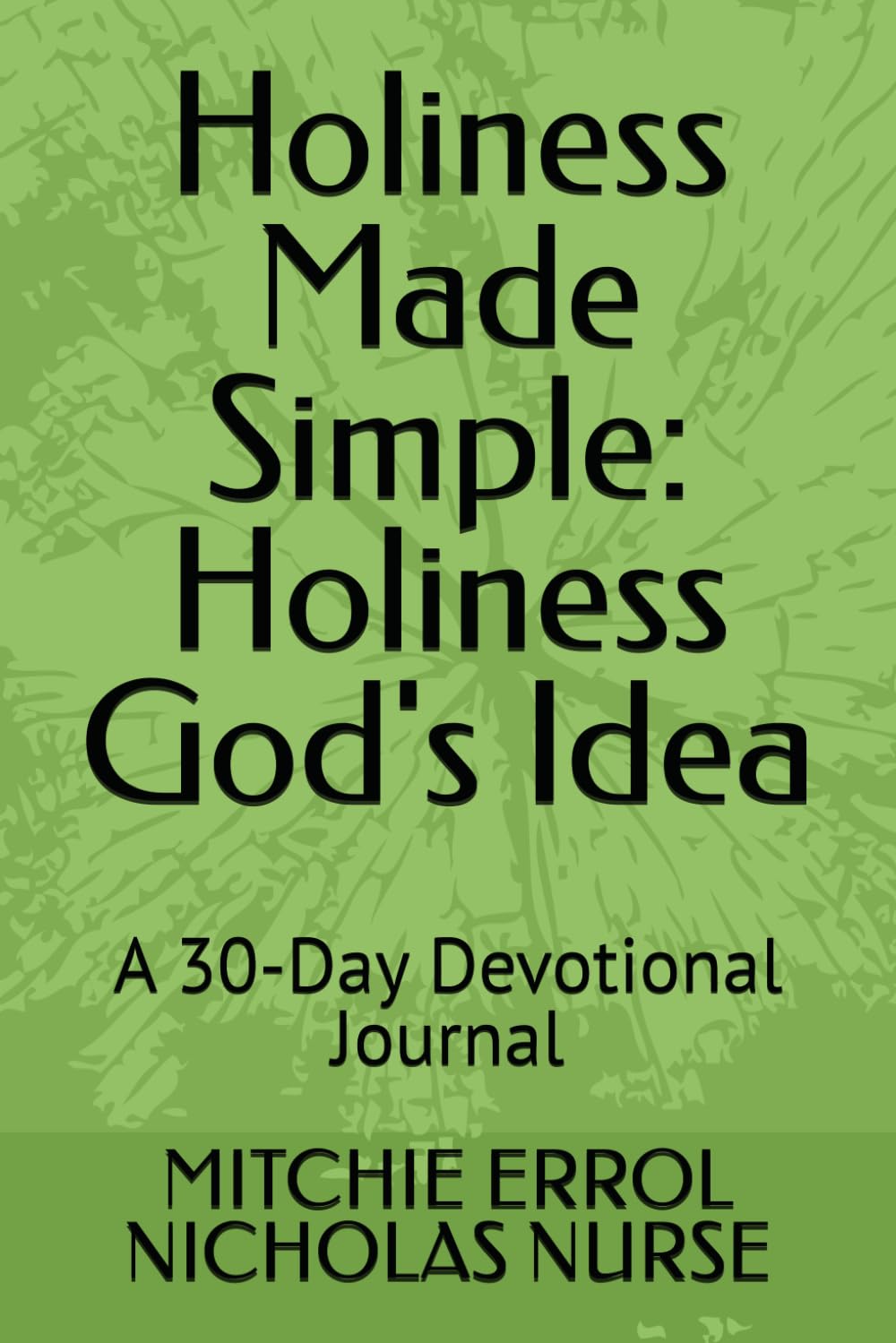 Holiness Made Simple: Holiness God's Idea: A 30-Day Devotional Journal