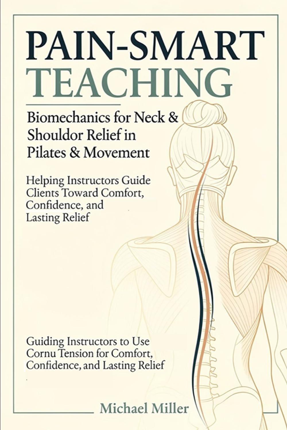 Pain‑Smart Teaching: Biomechanics for Neck & Shoulder Relief in Pilates & Movement: Helping Instructors Guide Clients Toward Comfort, Confidence, and Lasting Relief