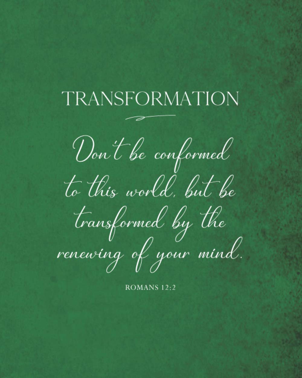 Don't be Conformed to This World - Romans 12:2: Inspirational Christian Quote Journal Notebook Diary | Christian Gift Journals for Men & Women