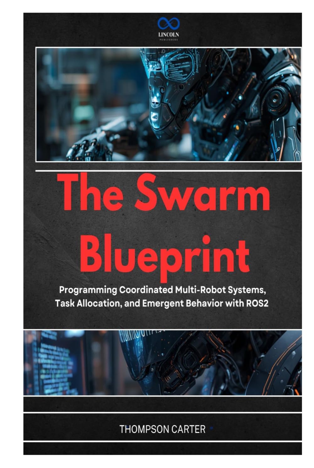 The Swarm Blueprint: Programming Coordinated Multi-Robot Systems, Task Allocation, and Emergent Behavior with ROS2 (R0S2)