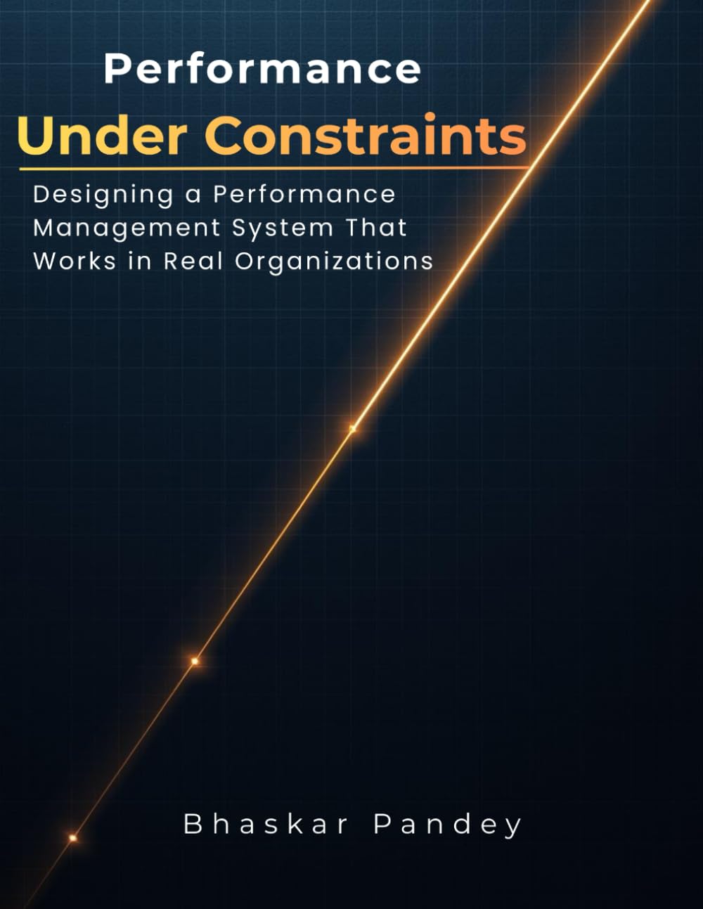 Performance Under Constraints: Designing a Performance Management System That Works in Real Organizations