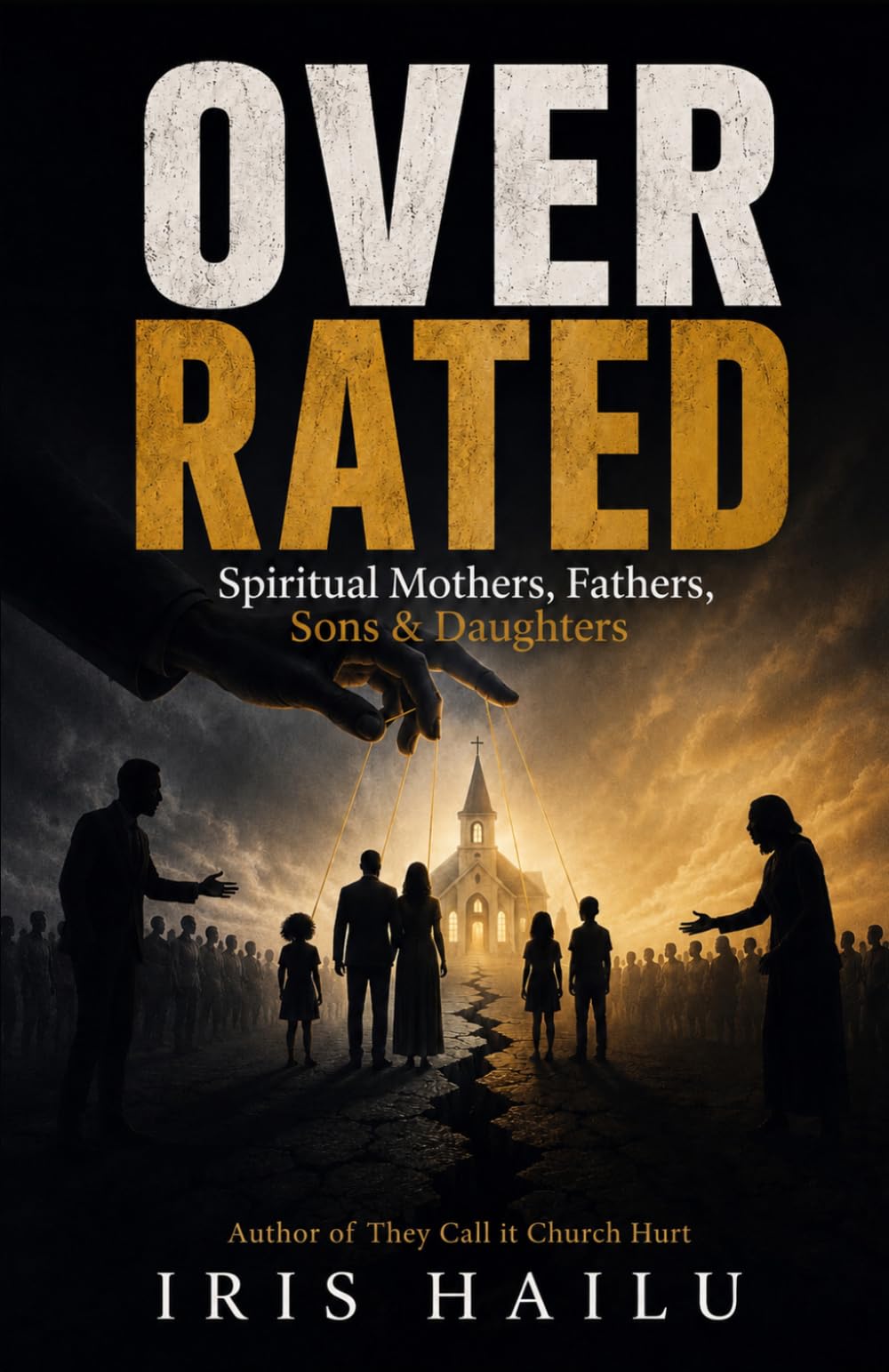 OVER RATED SPIRITUAL MOTHERS, FATHERS, SONS & DAUGHTERS
