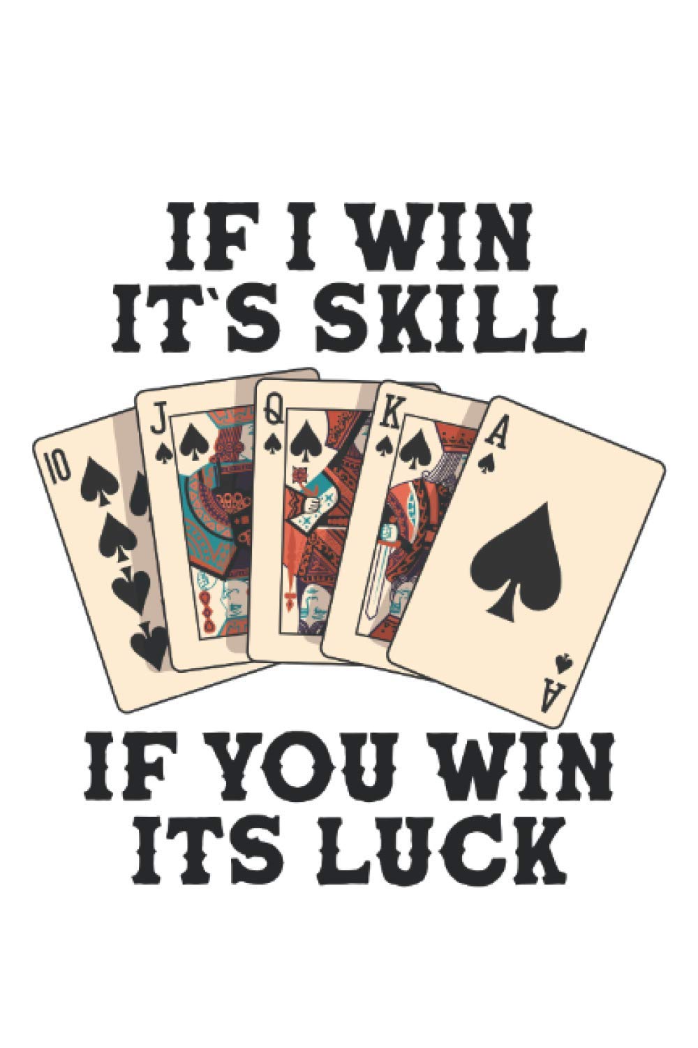 if i win its skill Poker notebook |: sketchbook with 120 pages squared, Graph Paper Composition Notebook: Grid Paper, Quad Ruled, 120 pages Softcover (6x9 inch)