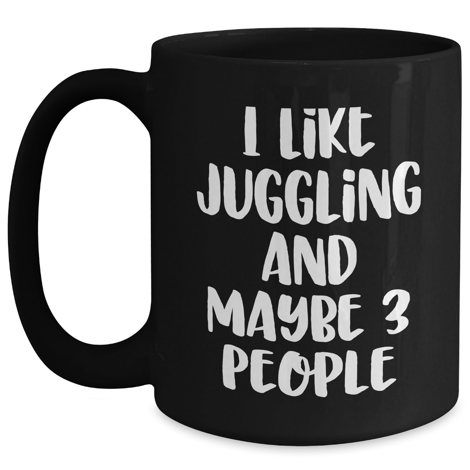 Juggling Lovers Gifts, Funny Juggling Coffee Mug for Valentine's, I Like Juggling And Maybe 3 People, Black Coffee Mug for Friends, Family and Coworkers