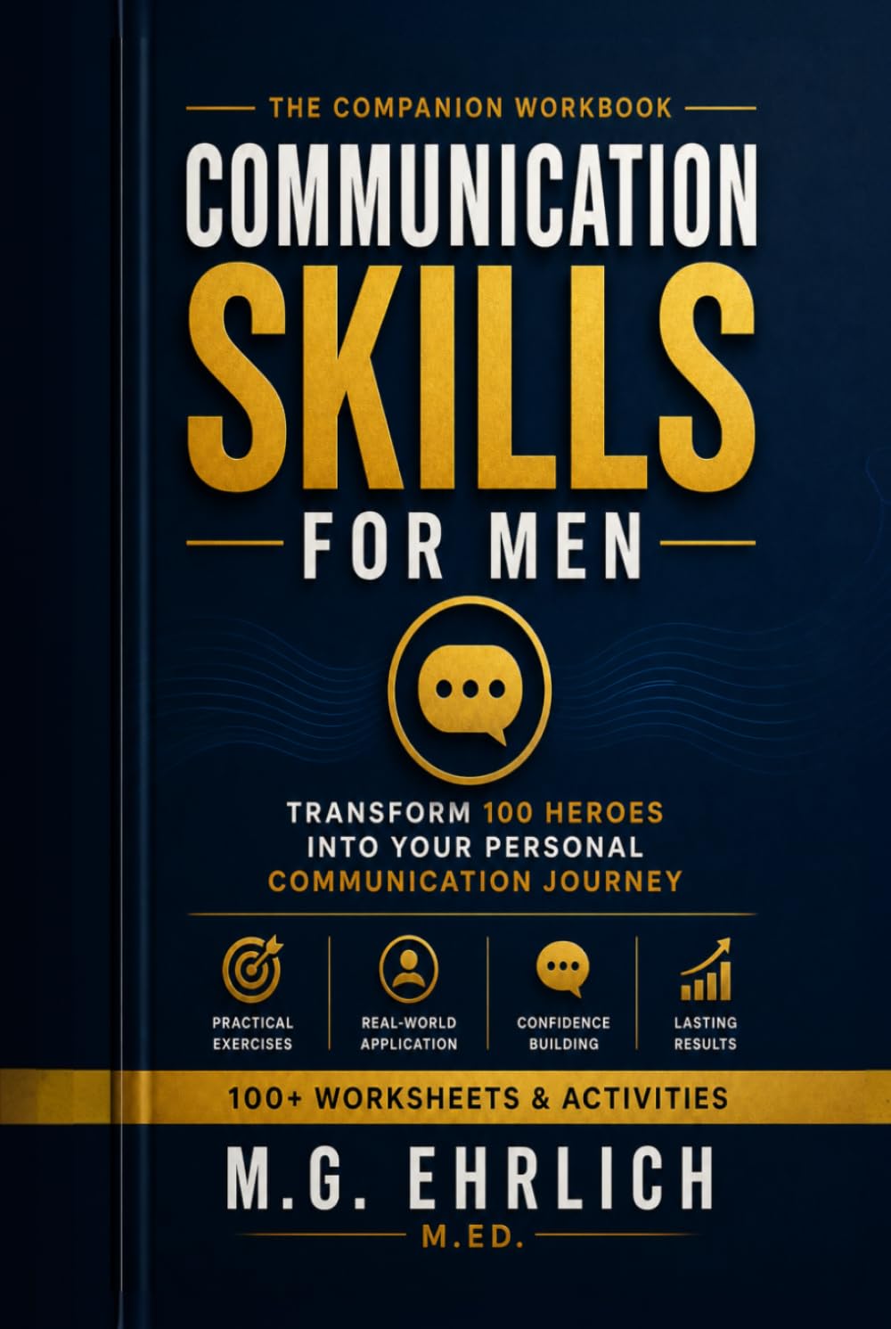 Communication Skills for Men: Companion Workbook: Transform 100 Heroes Into Your Personal Communication Journey