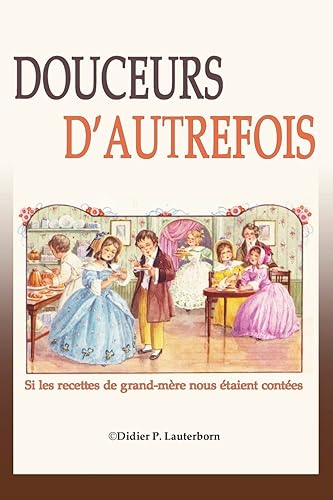 Douceurs d'autrefois: Si les recettes de grand-mère nous étaient contées: Volume 2 (Provence DOC)