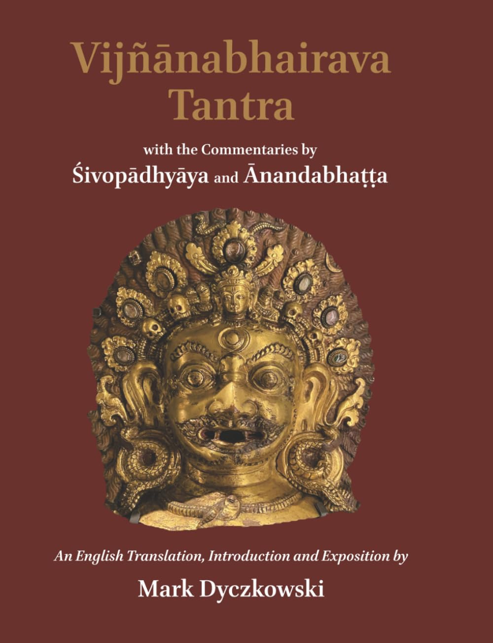 Vijñānabhairava Tantra: with the Commentaries by Śivopādhyāya and Ānandabhaṭṭa