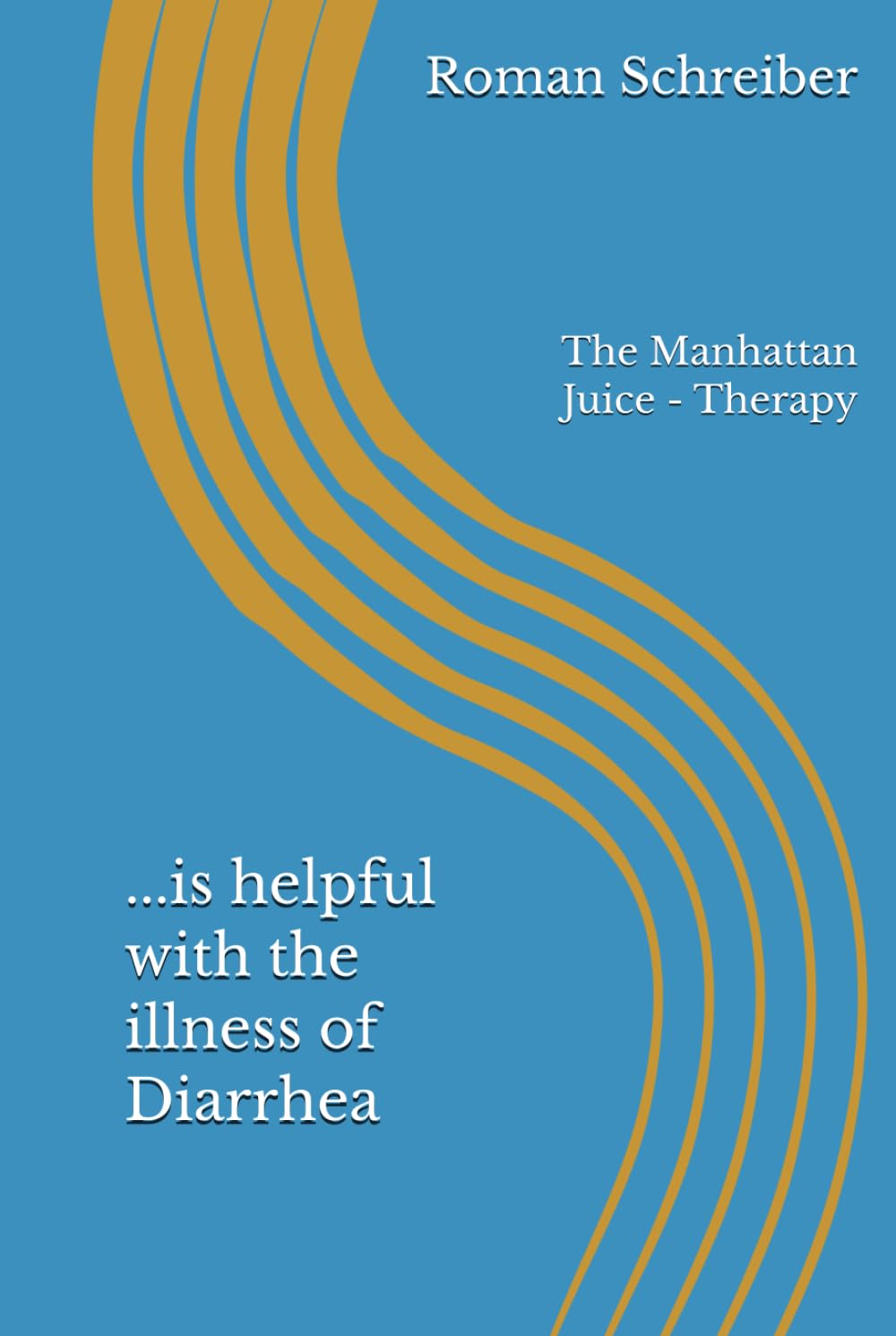 ...is helpful with the illness of Diarrhea: The Manhattan Juice - Therapy