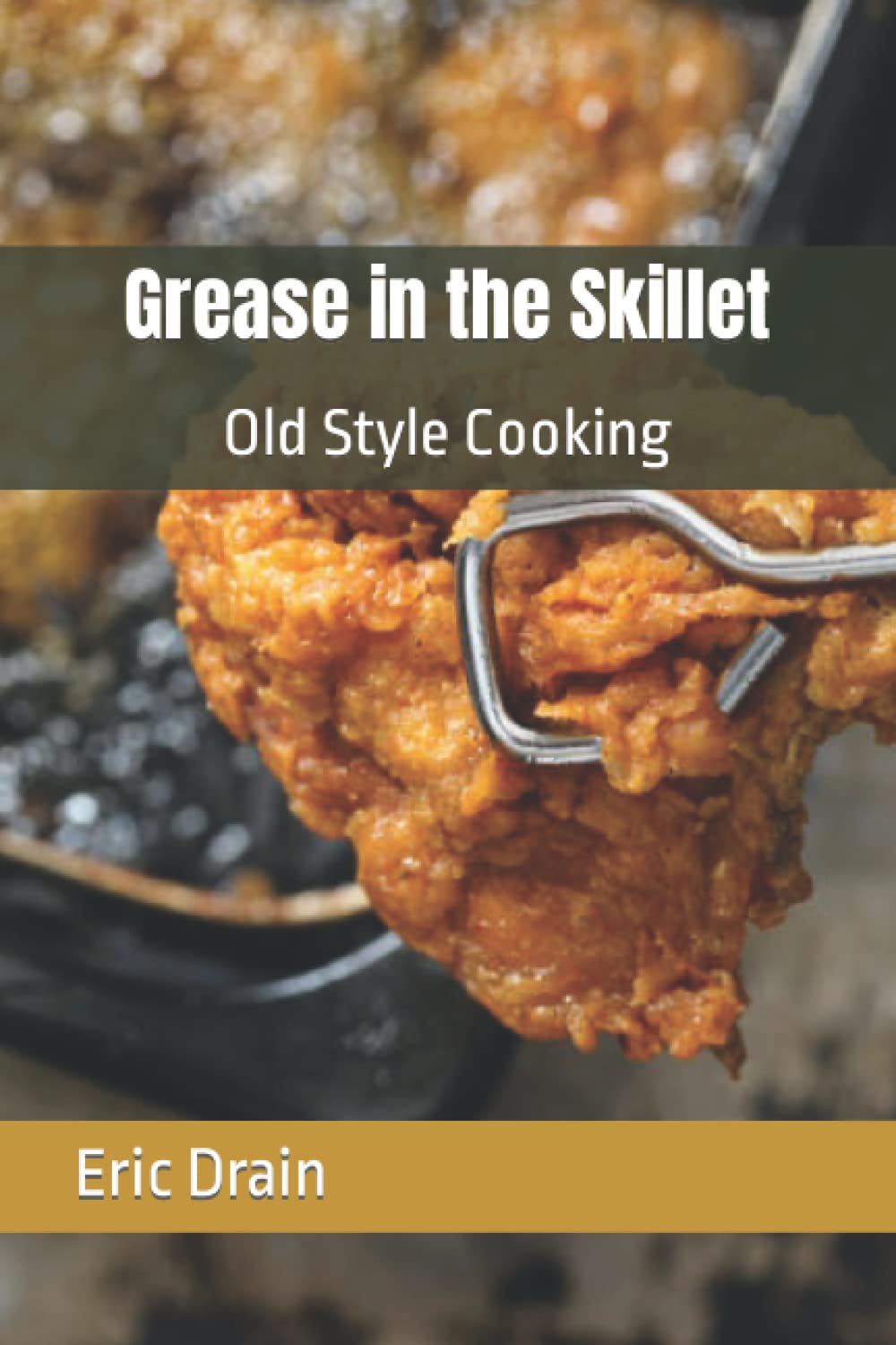 Grease in the Skillet: Old Style Cooking