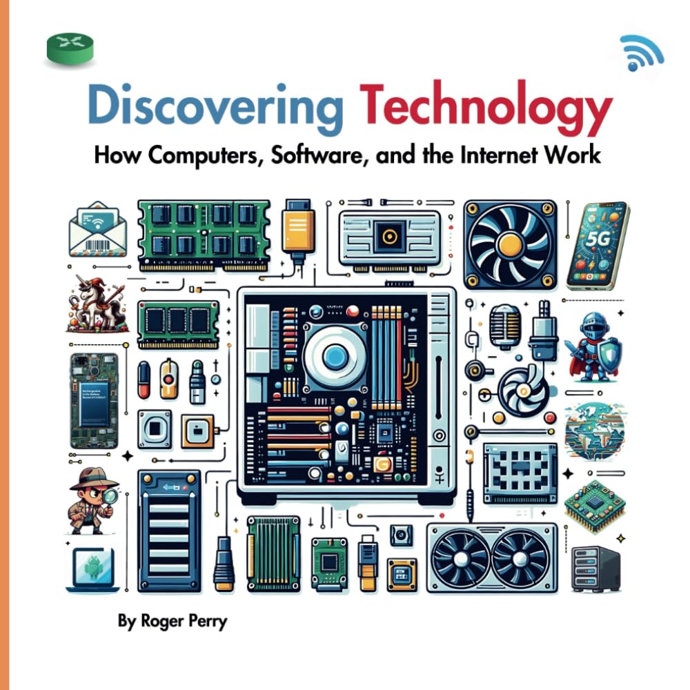 Discovering Technology: How Computers, Software, and the Internet Work