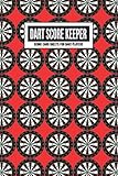  Dart Score Keeper Score Card Sheets for Dart Players: Scoring Record Book Log  Cricket, 301 & 501 Games  Accessory for Beginners, Advanced & Tournament Play Includes Outchart