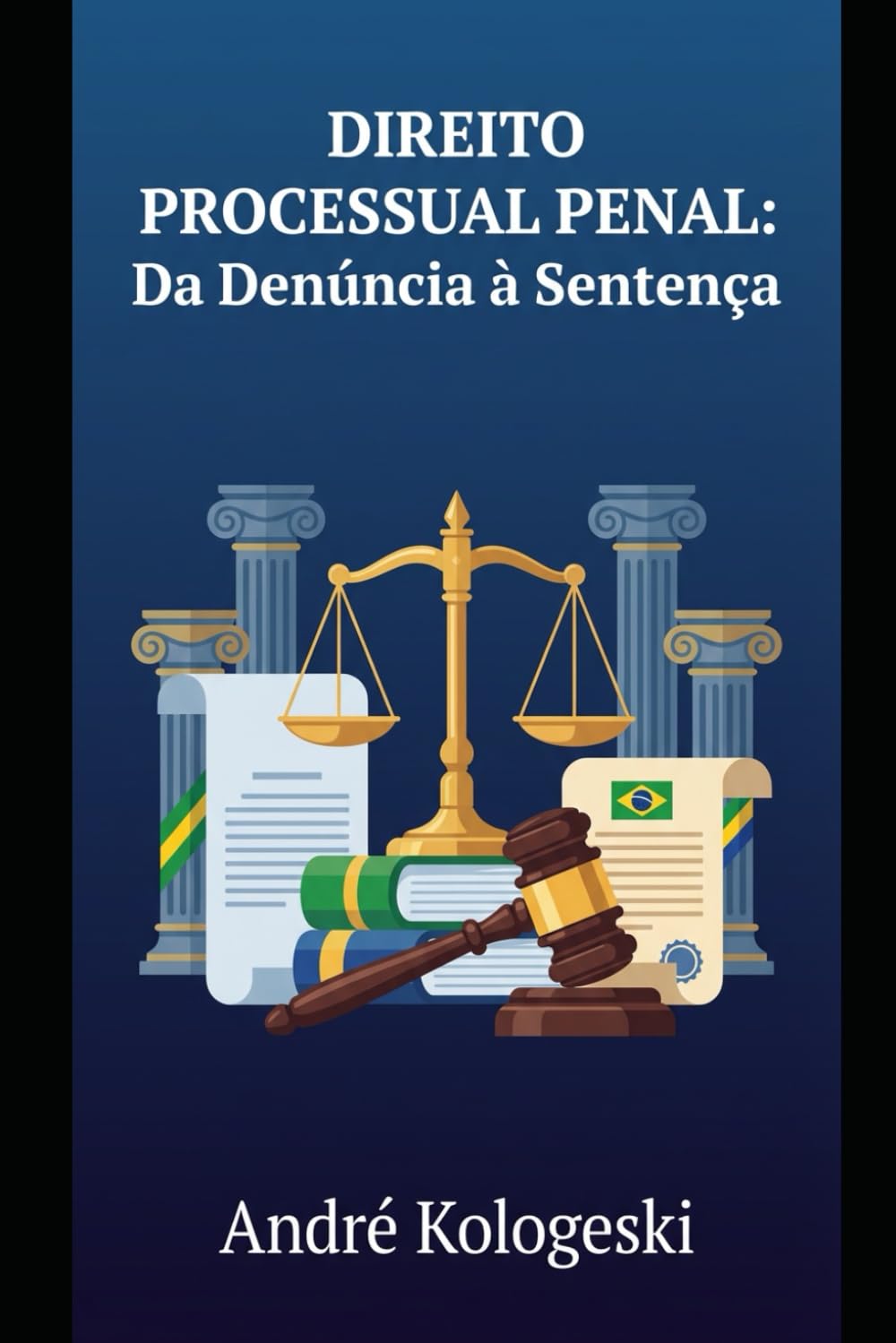 Direito Processual Penal: Da Denúncia à Sentença: Uma Análise Estratégica do Processo Penal Brasileiro (Série 15)