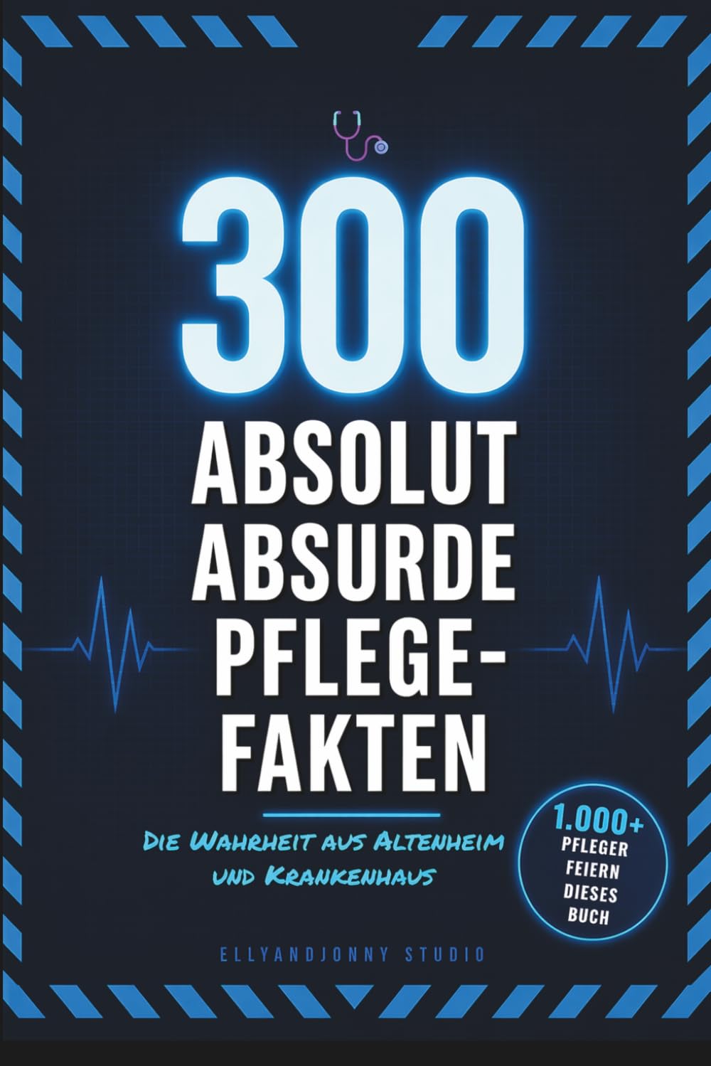 300 lustige Pflege Fakten & Sprüche – Geschenk für Pflegekräfte, Krankenschwestern & Altenpfleger | Humor aus dem Pflegealltag: Perfekt für ... Pflegealltag (300 Absolut Absurde Fakten)