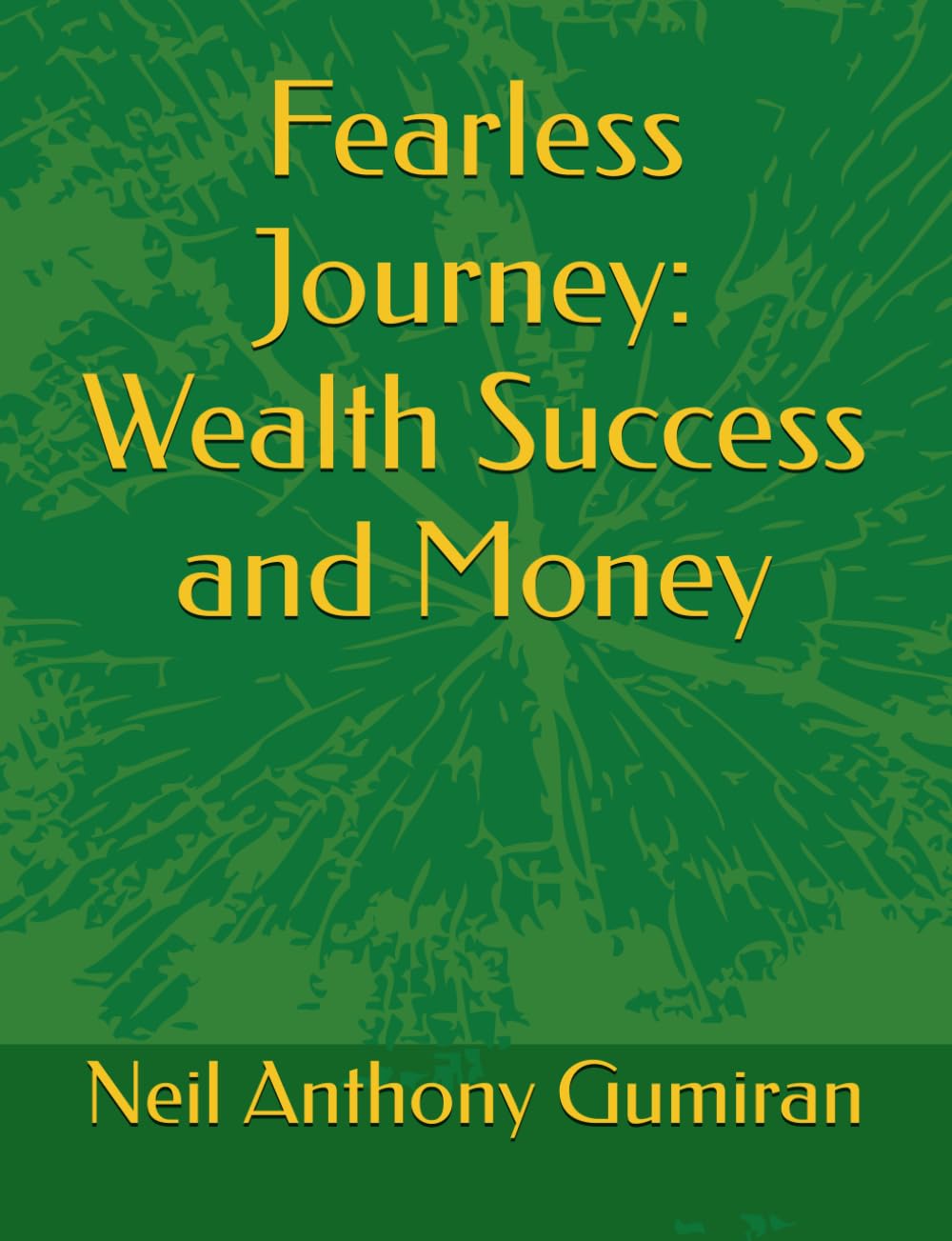 Fearless Journey: Wealth Success and Money
