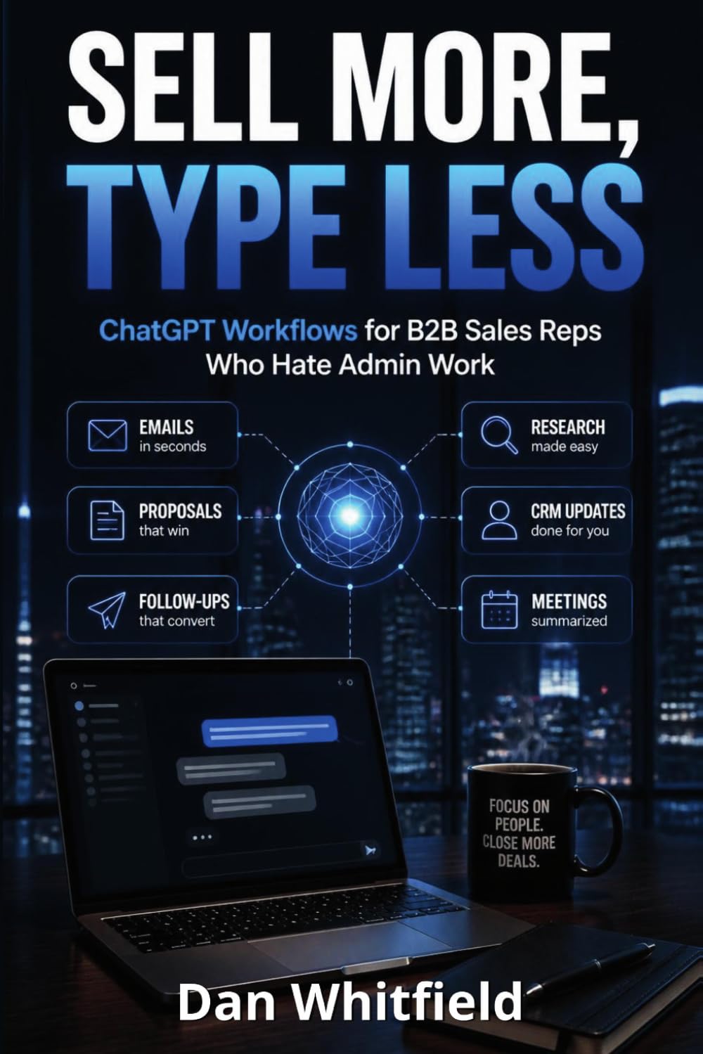 Sell More, Type Less: ChatGPT Workflows for B2B Sales Reps Who Hate Admin Work