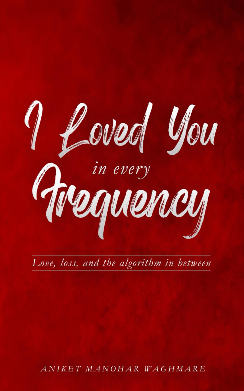 I Loved You in Every Frequency: Love, loss, and the algorithm in between