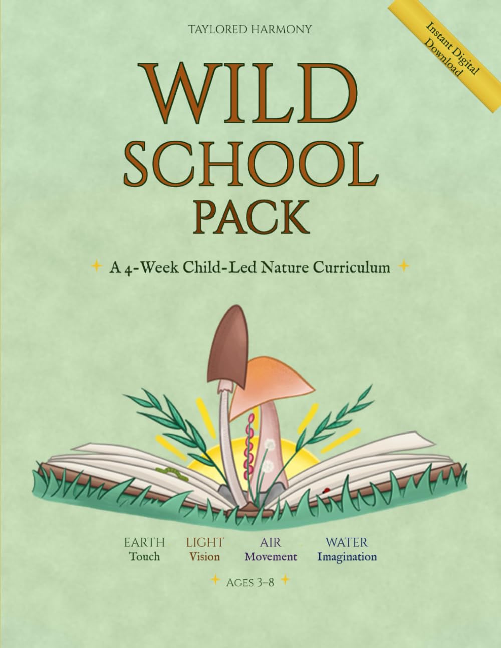 Wild School Pack: A 4-Week Child-Led Nature Curriculum for Conscious Families Ages 3-8