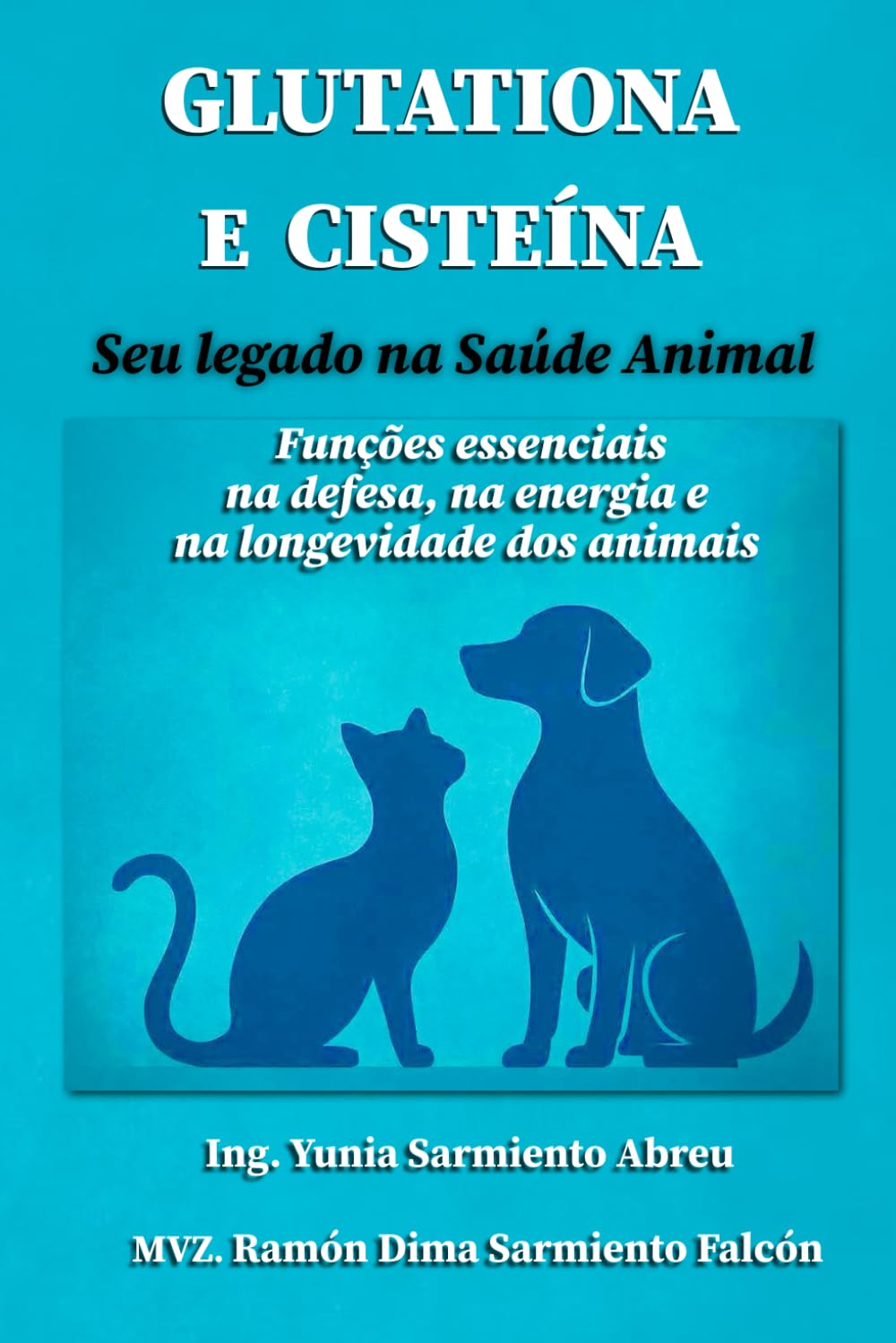 GLUTATIONA E CISTEÍNA. Seu legado na Saúde Animal: Funções essenciais na defesa, na energia e na longevidade dos animais (Glutationa em Ação)